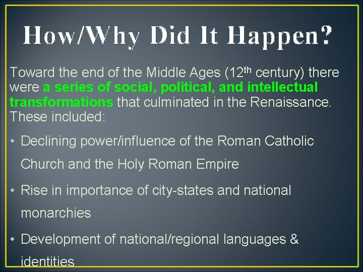 How/Why Did It Happen? Toward the end of the Middle Ages (12 th century)