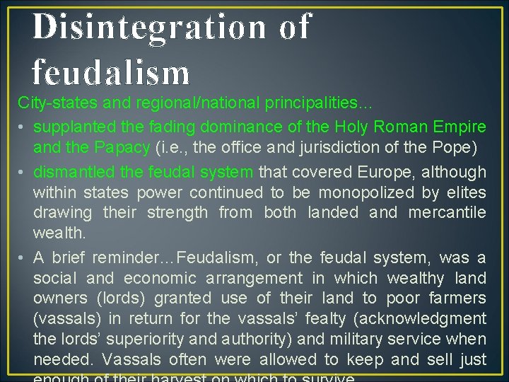 Disintegration of feudalism City-states and regional/national principalities… • supplanted the fading dominance of the Disintegration of feudalism City-states and regional/national principalities… • supplanted the fading dominance of the