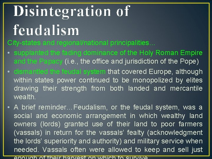 Disintegration of feudalism City-states and regional/national principalities… • supplanted the fading dominance of the