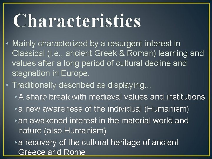 Characteristics • Mainly characterized by a resurgent interest in Classical (i. e. , ancient