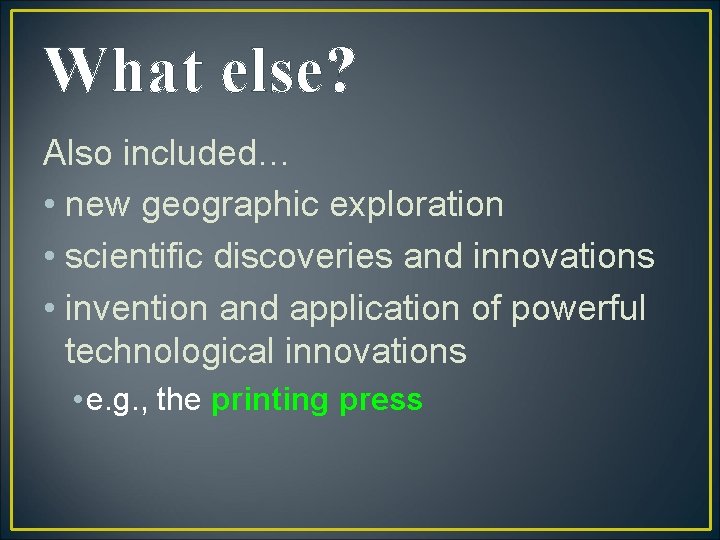 What else? Also included… • new geographic exploration • scientific discoveries and innovations • What else? Also included… • new geographic exploration • scientific discoveries and innovations •