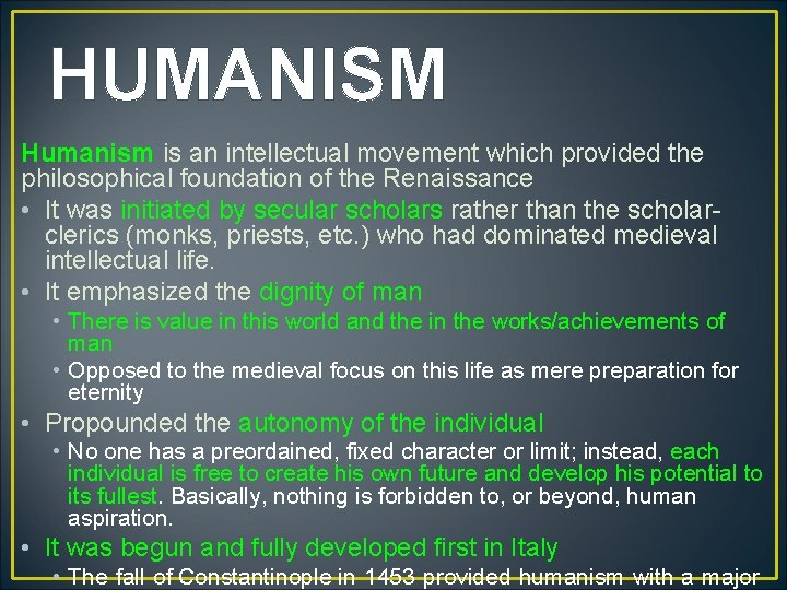 HUMANISM Humanism is an intellectual movement which provided the philosophical foundation of the Renaissance