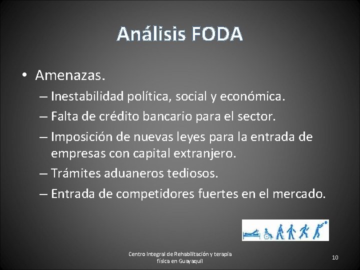 Análisis FODA • Amenazas. – Inestabilidad política, social y económica. – Falta de crédito