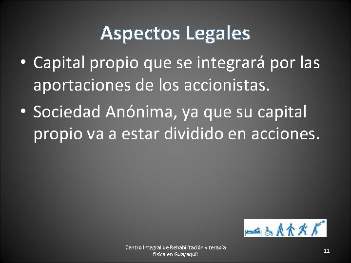 Aspectos Legales • Capital propio que se integrará por las aportaciones de los accionistas.