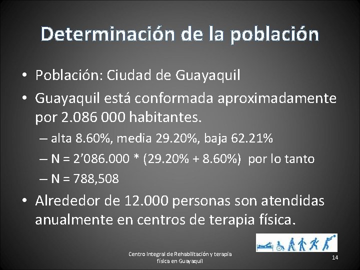 Determinación de la población • Población: Ciudad de Guayaquil • Guayaquil está conformada aproximadamente