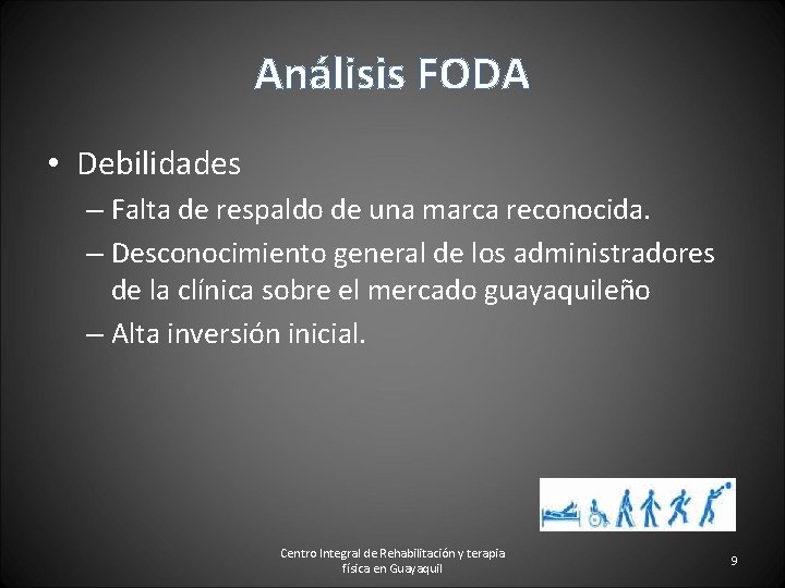 Análisis FODA • Debilidades – Falta de respaldo de una marca reconocida. – Desconocimiento