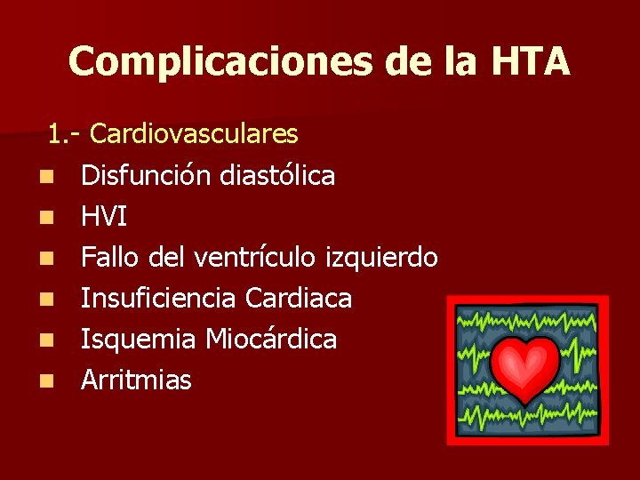 Complicaciones de la HTA 1. - Cardiovasculares n Disfunción diastólica n HVI n Fallo