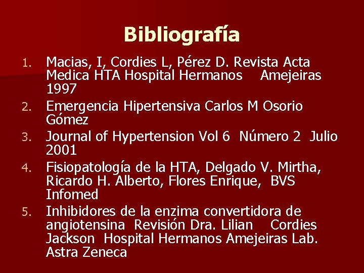 Bibliografía 1. 2. 3. 4. 5. Macias, I, Cordies L, Pérez D. Revista Acta