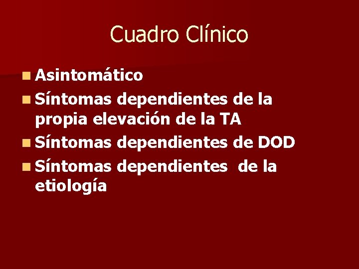 Cuadro Clínico n Asintomático n Síntomas dependientes de la propia elevación de la TA