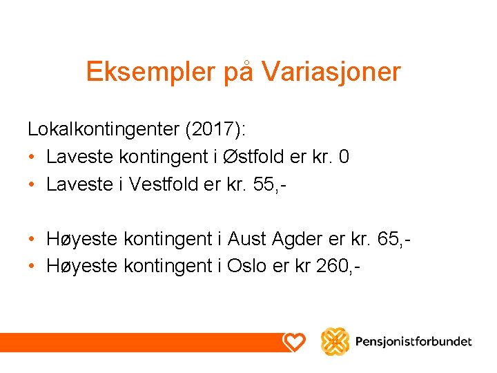 Eksempler på Variasjoner Lokalkontingenter (2017): • Laveste kontingent i Østfold er kr. 0 •