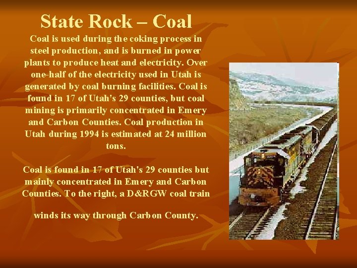 State Rock – Coal is used during the coking process in steel production, and