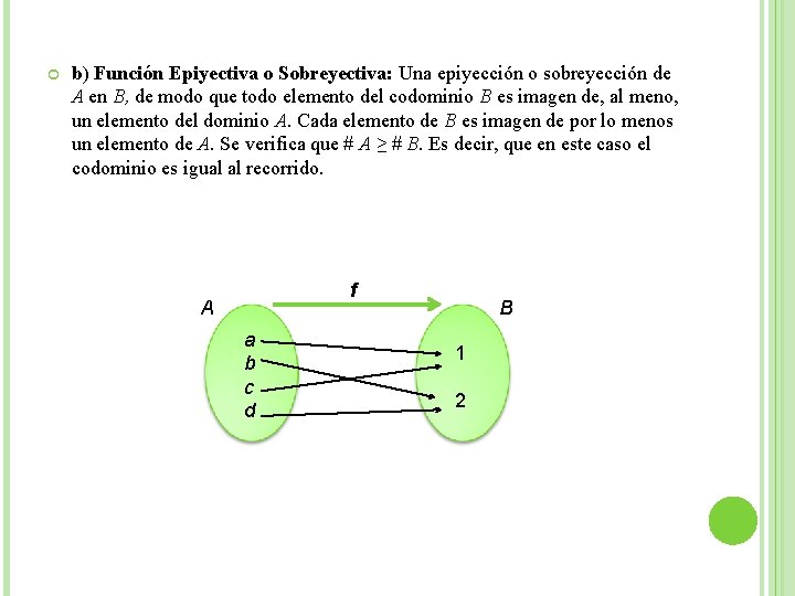  b) Función Epiyectiva o Sobreyectiva: Una epiyección o sobreyección de A en B,