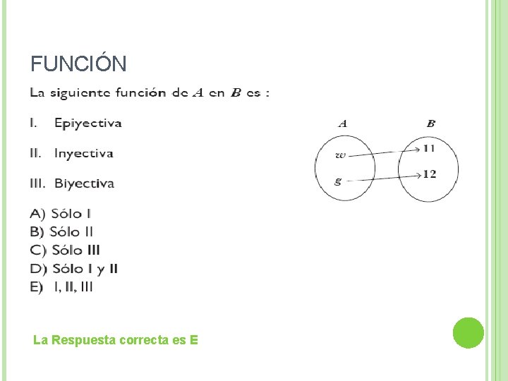 FUNCIÓN La Respuesta correcta es E 