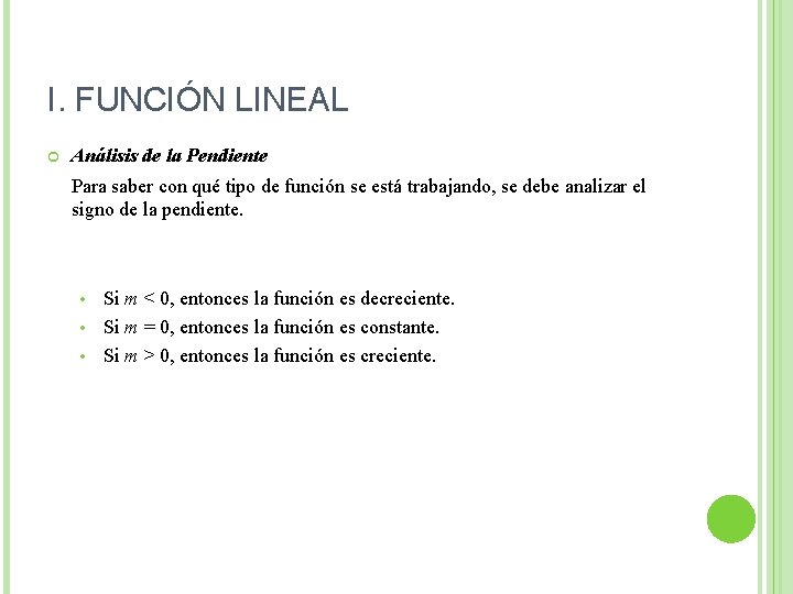 I. FUNCIÓN LINEAL Análisis de la Pendiente Para saber con qué tipo de función