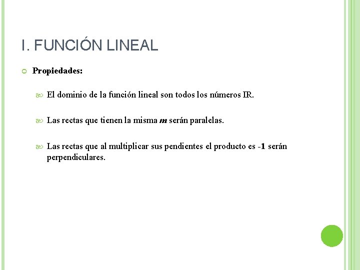 I. FUNCIÓN LINEAL Propiedades: El dominio de la función lineal son todos los números