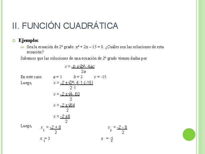 II. FUNCIÓN CUADRÁTICA Ejemplo: Sea la ecuación de 2º grado: x² + 2 x