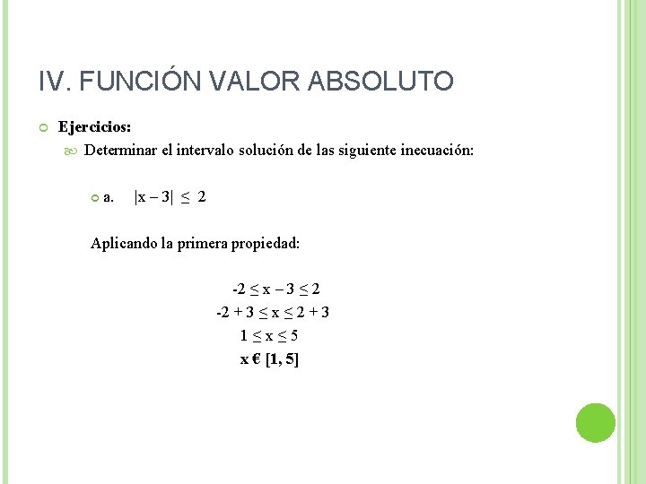 IV. FUNCIÓN VALOR ABSOLUTO Ejercicios: Determinar el intervalo solución de las siguiente inecuación: a.