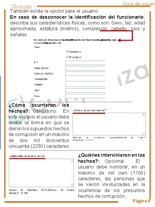 Quejas Guía del usuario También existe la opción para el usuario: En caso de