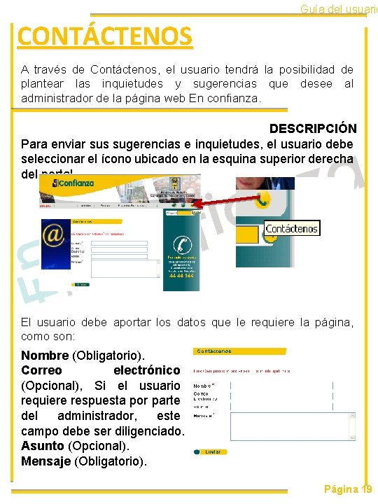 Guía del usuario CONTÁCTENOS A través de Contáctenos, el usuario tendrá la posibilidad de