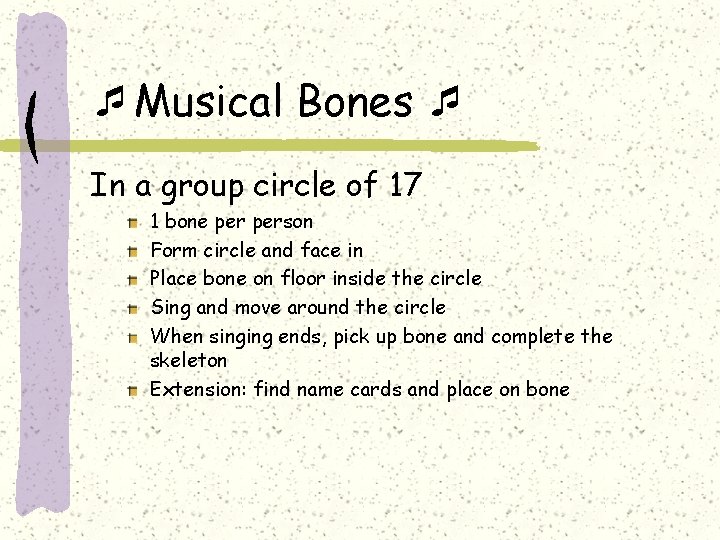  Musical Bones In a group circle of 17 1 bone person Form circle