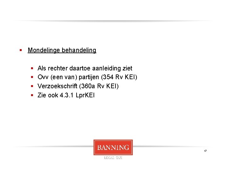 § Mondelinge behandeling § § Als rechter daartoe aanleiding ziet Ovv (een van) partijen