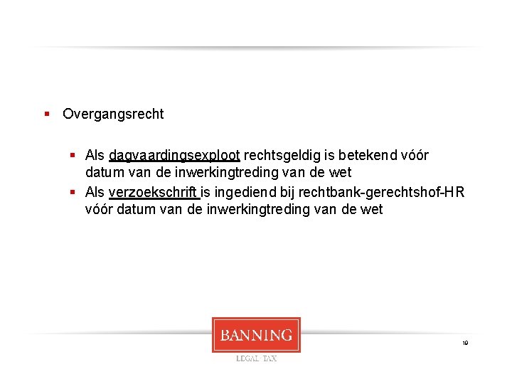 § Overgangsrecht § Als dagvaardingsexploot rechtsgeldig is betekend vóór datum van de inwerkingtreding van