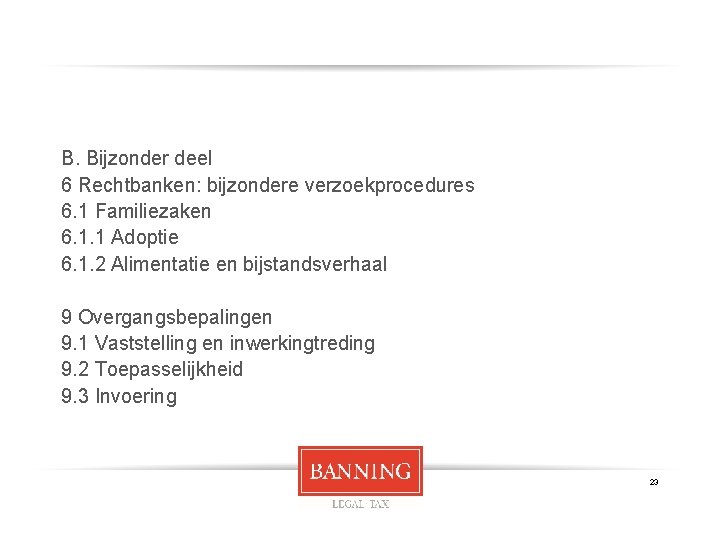 B. Bijzonder deel 6 Rechtbanken: bijzondere verzoekprocedures 6. 1 Familiezaken 6. 1. 1 Adoptie