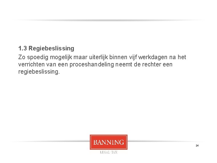 1. 3 Regiebeslissing Zo spoedig mogelijk maar uiterlijk binnen vijf werkdagen na het verrichten