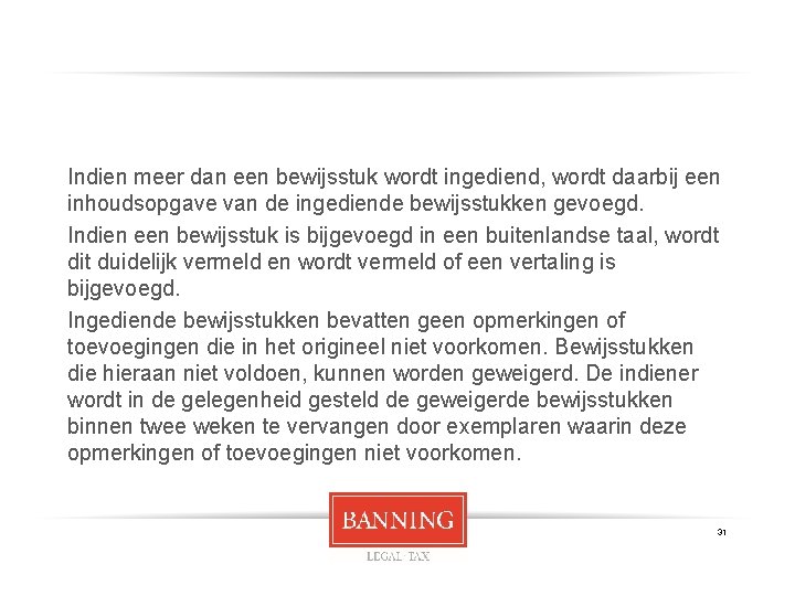 Indien meer dan een bewijsstuk wordt ingediend, wordt daarbij een inhoudsopgave van de ingediende