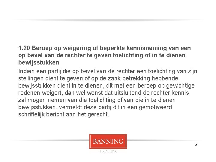 1. 20 Beroep op weigering of beperkte kennisneming van een op bevel van de
