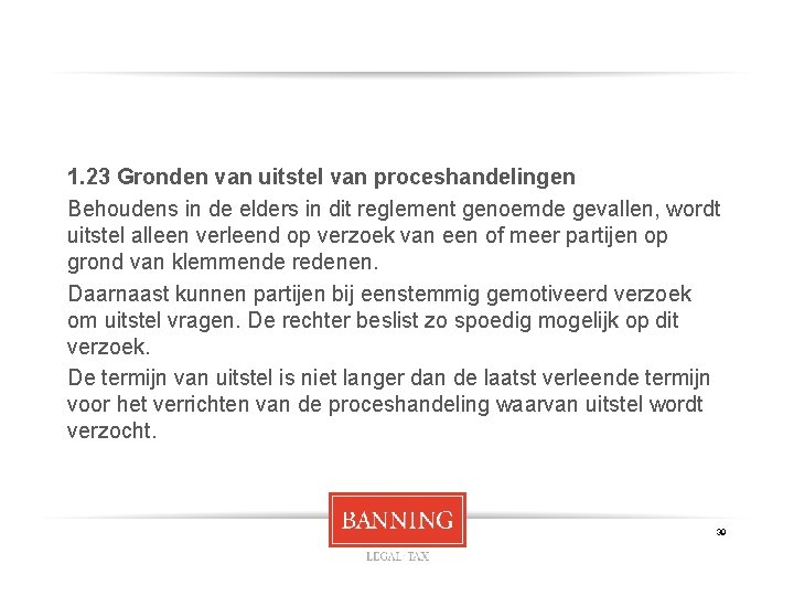 1. 23 Gronden van uitstel van proceshandelingen Behoudens in de elders in dit reglement
