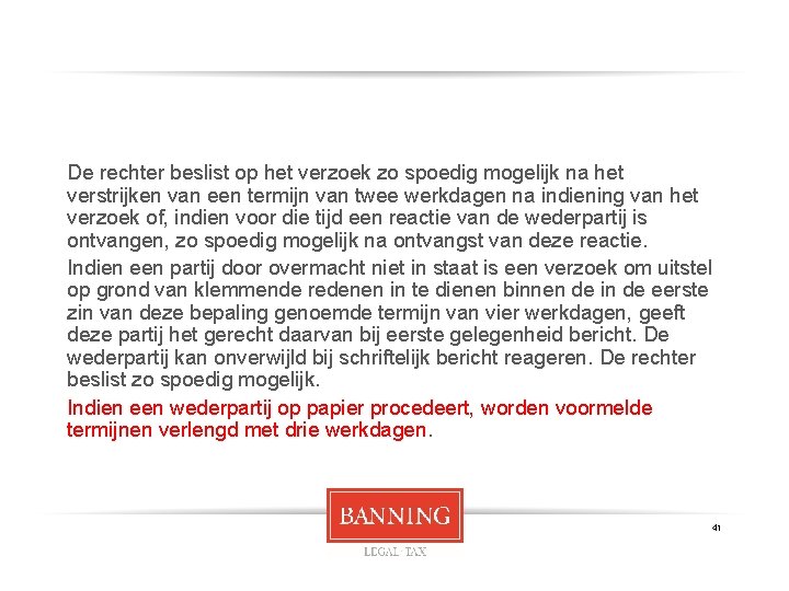 De rechter beslist op het verzoek zo spoedig mogelijk na het verstrijken van een