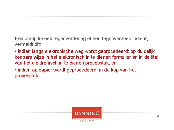 Een partij die een tegenvordering of een tegenverzoek indient, vermeldt dit: • indien langs