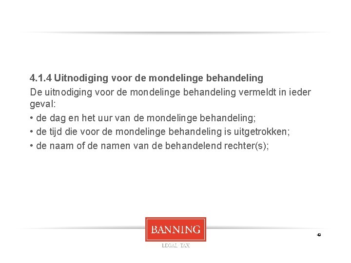4. 1. 4 Uitnodiging voor de mondelinge behandeling De uitnodiging voor de mondelinge behandeling