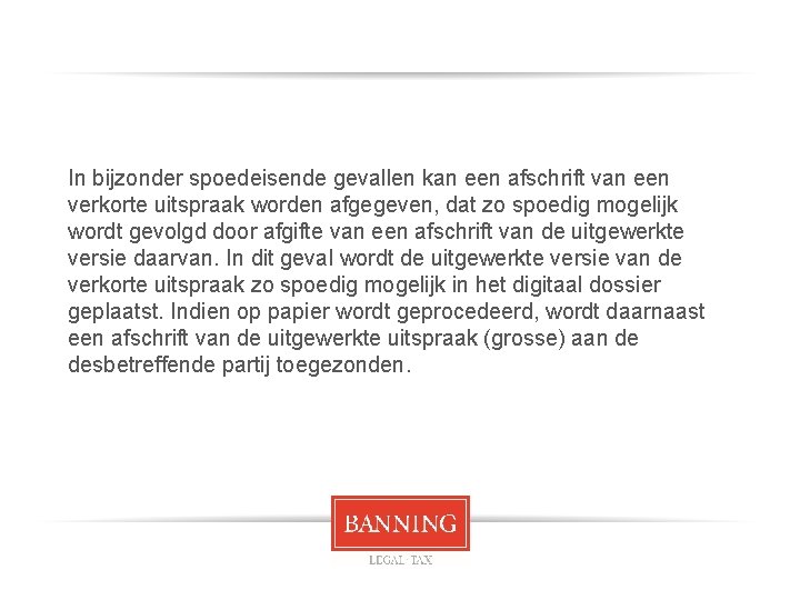 In bijzonder spoedeisende gevallen kan een afschrift van een verkorte uitspraak worden afgegeven, dat