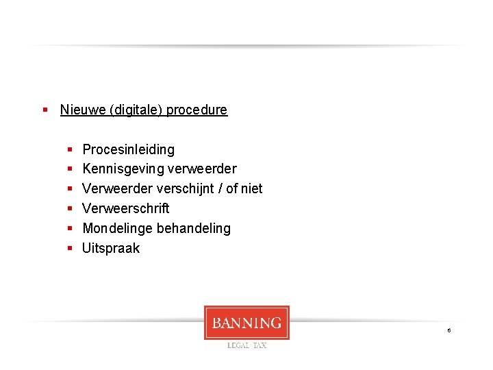 § Nieuwe (digitale) procedure § § § Procesinleiding Kennisgeving verweerder Verweerder verschijnt / of