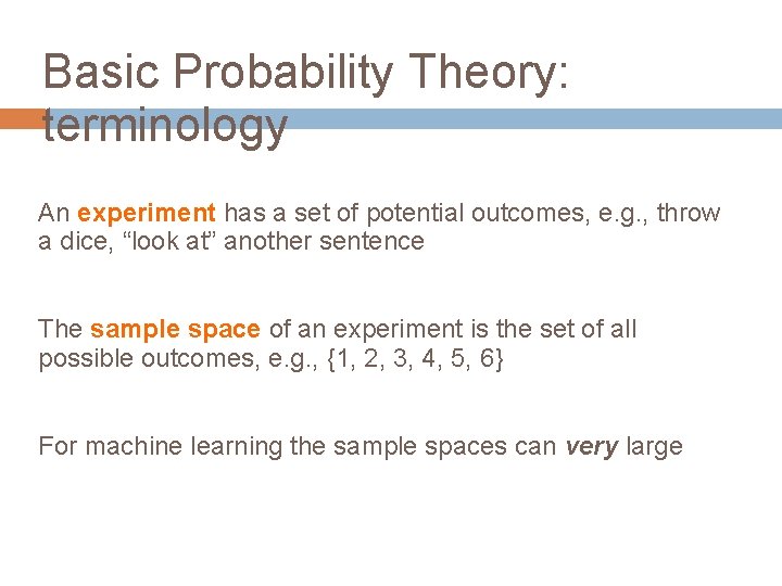 Basic Probability Theory: terminology An experiment has a set of potential outcomes, e. g.