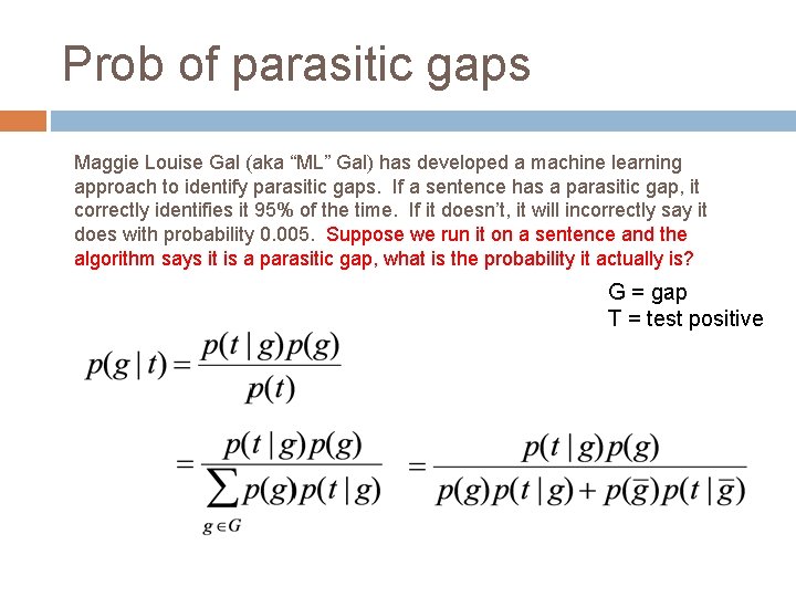 Prob of parasitic gaps Maggie Louise Gal (aka “ML” Gal) has developed a machine