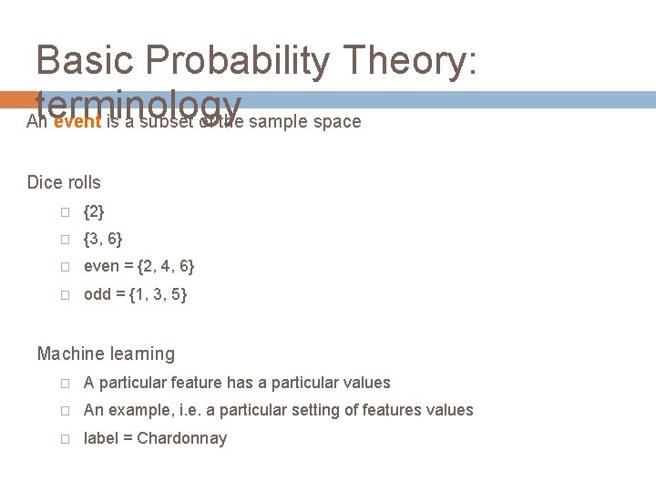 Basic Probability Theory: terminology An event is a subset of the sample space Dice