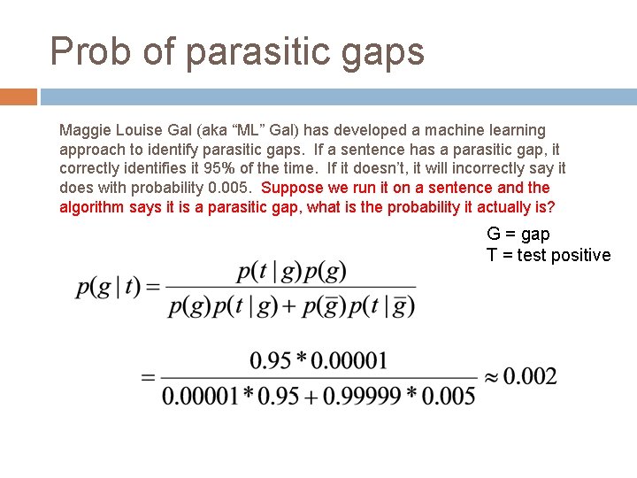 Prob of parasitic gaps Maggie Louise Gal (aka “ML” Gal) has developed a machine