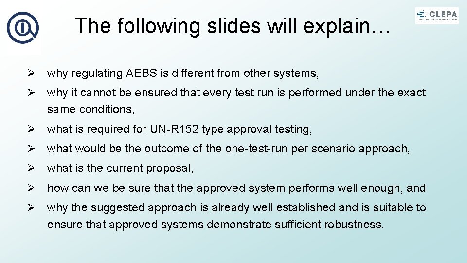 The following slides will explain… Ø why regulating AEBS is different from other systems,