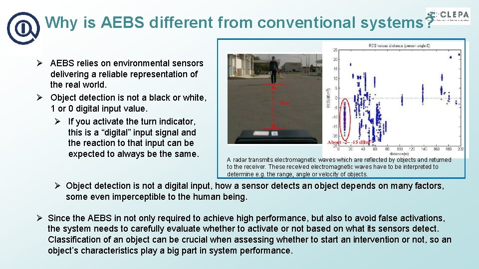 Why is AEBS different from conventional systems? Ø AEBS relies on environmental sensors delivering