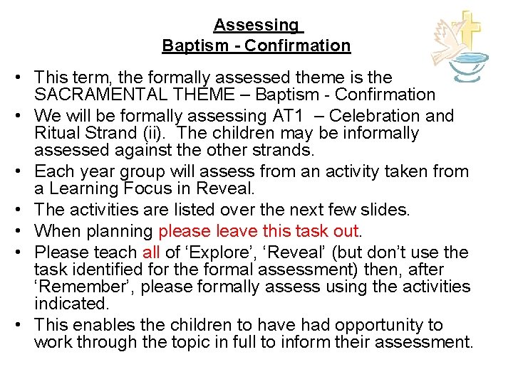 Assessing Baptism - Confirmation • This term, the formally assessed theme is the SACRAMENTAL