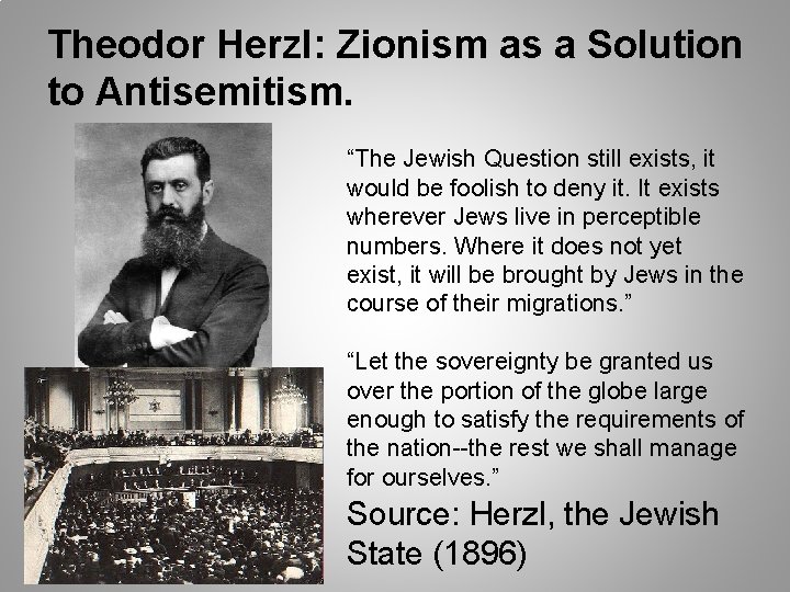 Theodor Herzl: Zionism as a Solution to Antisemitism. “The Jewish Question still exists, it