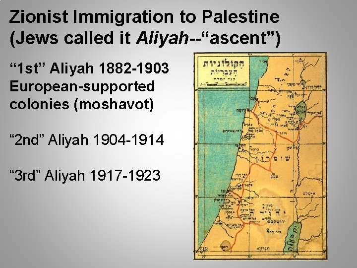Zionist Immigration to Palestine (Jews called it Aliyah--“ascent”) “ 1 st” Aliyah 1882 -1903