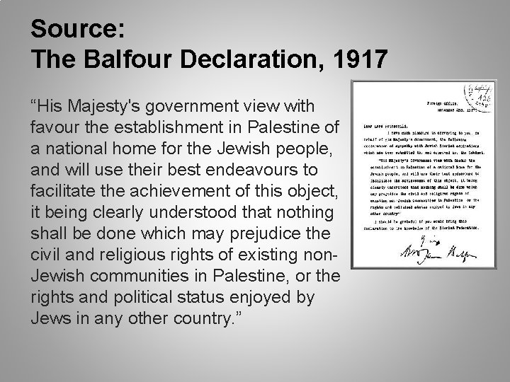 Source: The Balfour Declaration, 1917 “His Majesty's government view with favour the establishment in