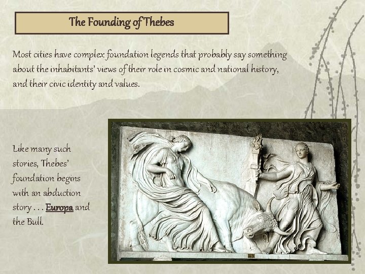 The Founding of Thebes Most cities have complex foundation legends that probably say something