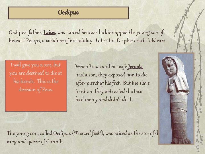 Oedipus’ father, Laius, was cursed because he kidnapped the young son of his host