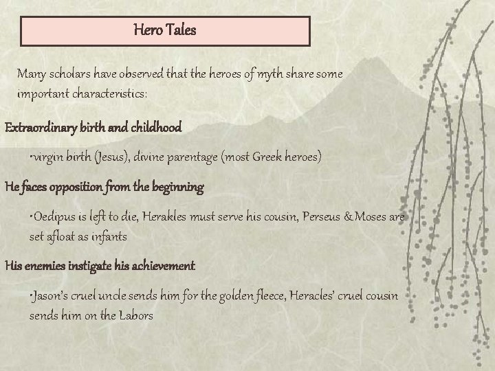 Hero Tales Many scholars have observed that the heroes of myth share some important