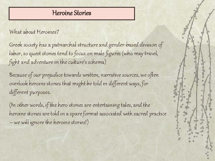 Heroine Stories What about Heroines? Greek society has a patriarchal structure and gender-based division